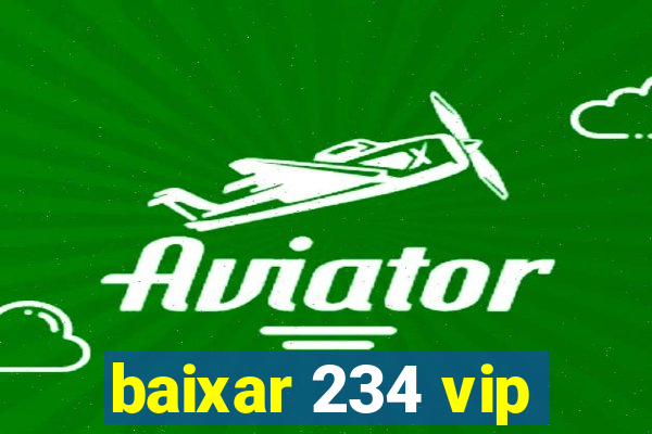 baixar 234 vip